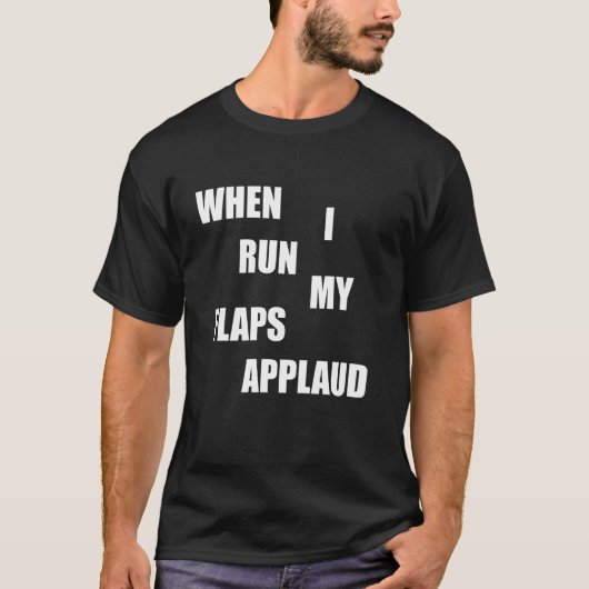 私が走るとフラップは拍手して不適切で恥ずかしい Tシャツ (正面)