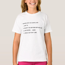 私が遅れるなぜ常にか理由。 Tシャツ