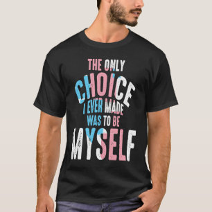 私が選んだ唯一の選択は、自分自身LGBTQである Tシャツ