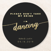 私が金ゴールドを踊っている私の飲み物を取らないで下さい ラウンドペーパーコースター (正面)