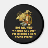 私が隠しているの失ったは、さまよい人ばかりではない マグネット (正面)