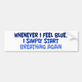 私が青を感じる時はいつでも バンパーステッカー