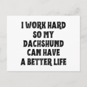 私が頑張って働くのは、ダックスフンドがより良い生活を送れるためだ ポストカード (正面)
