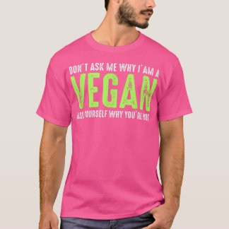 私が頼なぜ私がビーガンおもしろいベジタリアンか Tシャツ