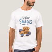 私が食べていないスナックのように何も私を憎ん食べだ! Tシャツ (正面)