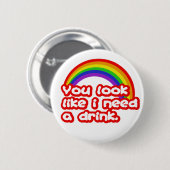 私が飲み物を必要とするように見ます 缶バッジ (正面&裏面)