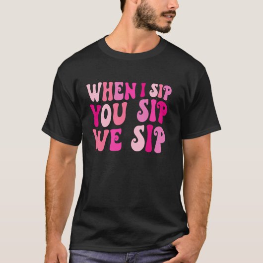 私が飲む、あなたが飲む、私たちが飲む ワインを飲む独身最後の夜 Tシャツ (正面)