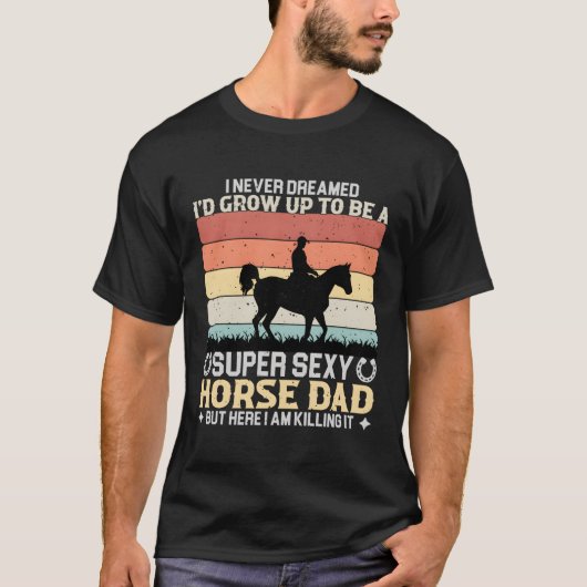 私が馬になるなんて夢にも思わなかったすごい。 Tシャツ (正面)