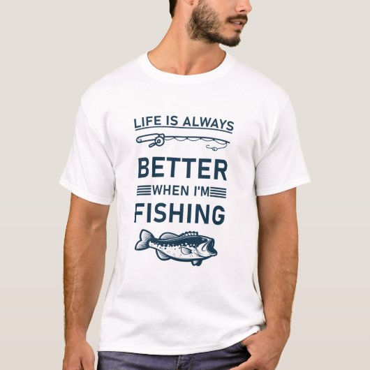 私が魚釣りの時はいつも人生が良い Tシャツ (正面)