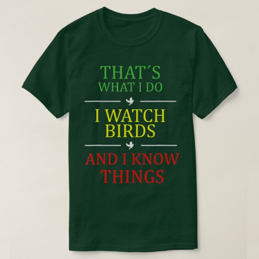 私が鳥を見ているのはこういうことだ Tシャツ (デザイン正面)