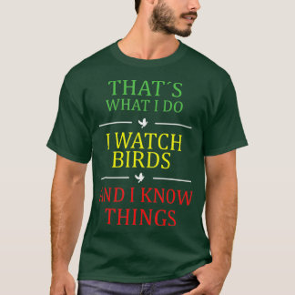 私が鳥を見ているのはこういうことだ Tシャツ