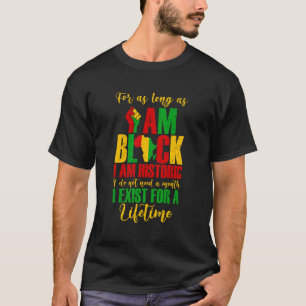 私が黒人である限り私は歴史的なアフリカ人男性女性であるため Tシャツ