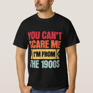 私が1900年代のシャツから来た私を怖がらせることはできない Tシャツ