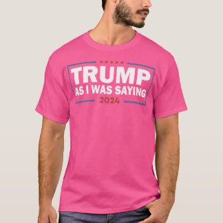 私が2024年のことわざトランプ大統領だった時 Tシャツ