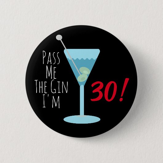 私が30歳のジンを渡せ！任意の年齢の誕生日 缶バッジ (正面)