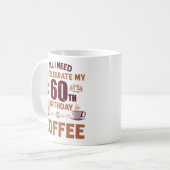 私が60誕生日目に必要祝なのはコーヒーだけ コーヒーマグカップ (正面左)
