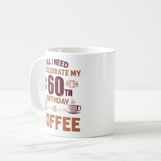 私が60誕生日目に必要祝なのはコーヒーだけ コーヒーマグカップ (正面左)