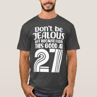 私が9歳でこんな格好をしているだけで嫉妬してはいけない Tシャツ