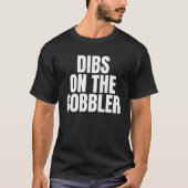 私がCoblerの仕事の仕事をDibsと呼ぶ Tシャツ (正面)