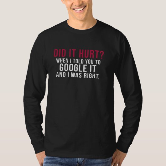 私がGoogleに言ったのに私は傷ついたか Tシャツ (正面)