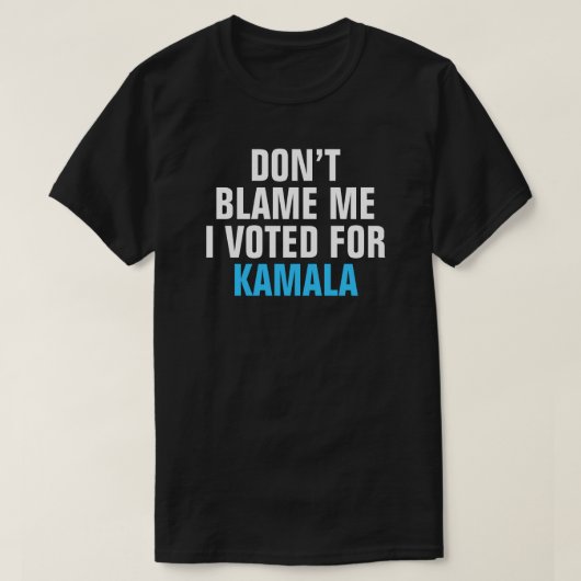 私がKAMALAに投票した私を非難しない – Tシャツ (デザイン正面)