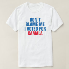 私がKAMALAに投票した私を非難しない – Tシャツ