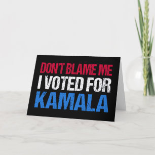 私がKamala Iに投票したことを責めるな カード