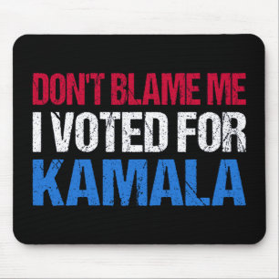 私がKamala Iに投票したことを責めるな マウスパッド