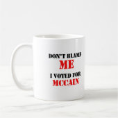 私がMccainのために投票した私の責任にしないで下さい コーヒーマグカップ (左)