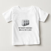 私がTシャツ叫ぶのでお母さんの飲み物 ベビーTシャツ (正面)