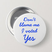 私がYesボタンのバッジを投票した私の責任にしないで下さい 缶バッジ (正面&裏面)