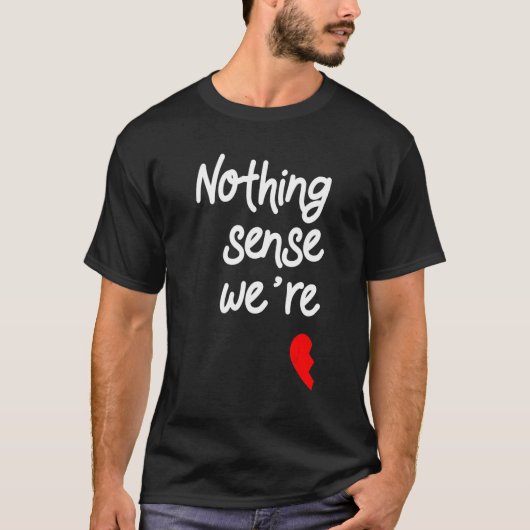 私たちがアパートにいるときは何も意味がない1 Tシャツ (正面)