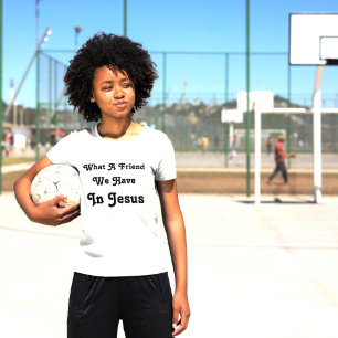 私たちがイエスに持っている友人とは Tシャツ