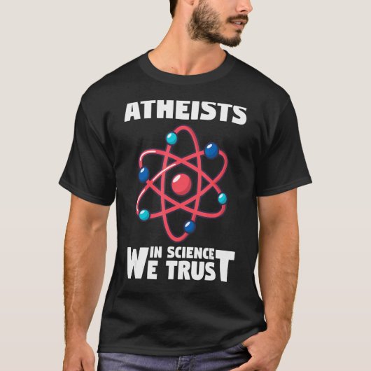 私たちが信頼する科学の無神論 Tシャツ (正面)