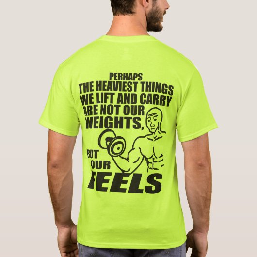 私たちが持ち上げ、持ち上げ運た最も重い事は感じ私たち Tシャツ (裏面)