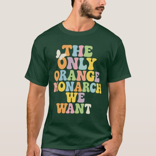 私たちが欲しいオレンジの君主はこの人だけ Tシャツ (正面)