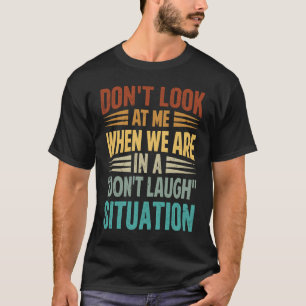 私たちが笑わない場所にいるときに私を見てはいけない Tシャツ