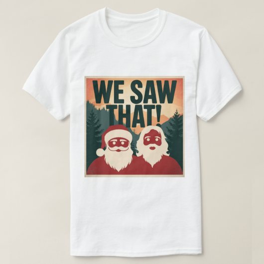 私たちが見た!サンタとイエスはいつも見ている Tシャツ (デザイン正面)