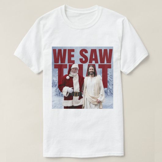 私たちが見た!サンタとイエスはいつも見ている Tシャツ (デザイン正面)
