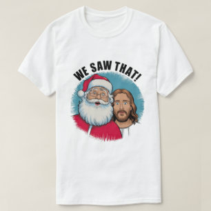 私たちが見てましたよ!サンタさんとイエス様は常に監視中 Tシャツ