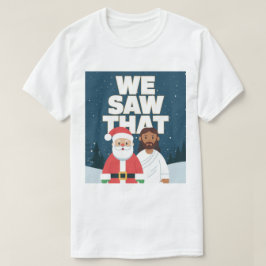 私たちが見てましたよ!サンタさんとイエス様は常に監視中 Tシャツ