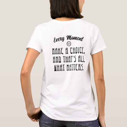 私たちが選択文字をする瞬間 Tシャツ (裏面)