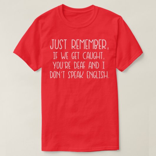 私たちがTもしに捕まったのを覚えておもしろいいる Tシャツ (デザイン正面)