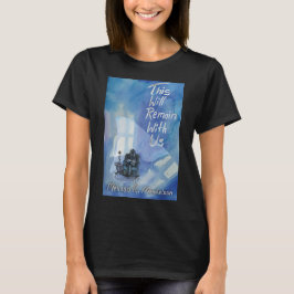 私たちと共に残るもの Tシャツ