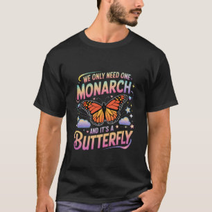 私たちに必要なのはただひとりの君主、蝶だけTshi Tシャツ