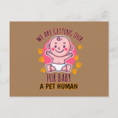 私たちのファーベイビーにペットの人間を迎える ポストカード (正面)