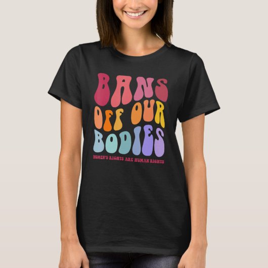 私たちの体を禁止Womenu2019s権利は人間R Tシャツ (正面)