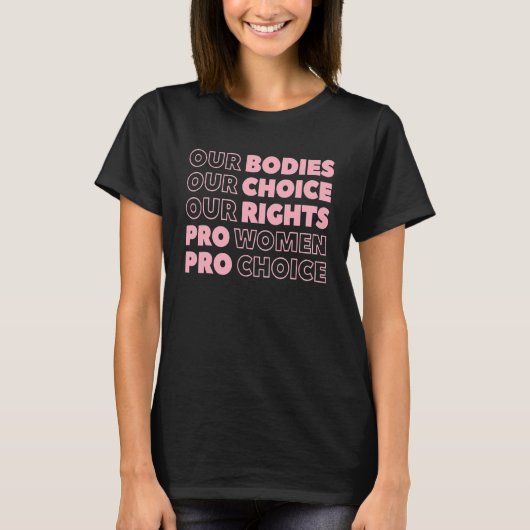 私たちの体私たちの選択Our Rights Pro Choice Femini Tシャツ (正面)