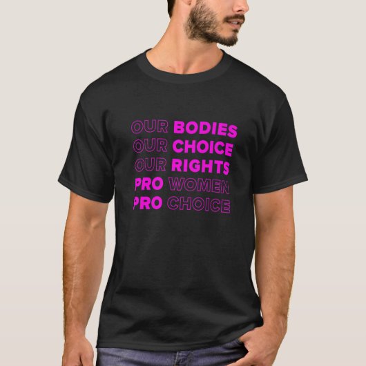 私たちの体私たちの選択Our Rights Pro Choice Femini Tシャツ (正面)