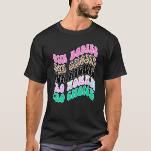私たちの体私たちの選択Our Rights Pro Choice Femini Tシャツ